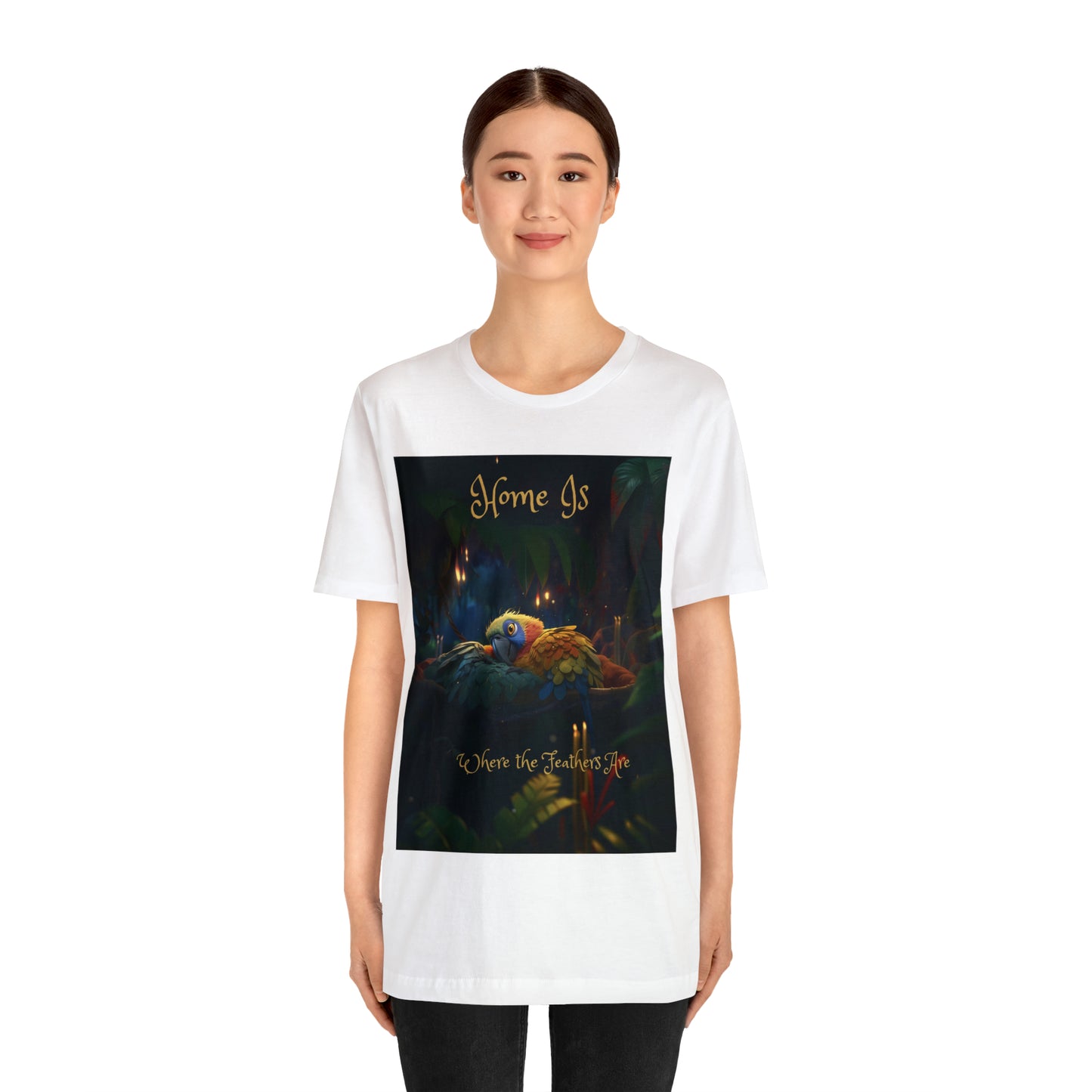 Home Is Where The Feathers Are -Unisex Jersey Short Sleeve Tee