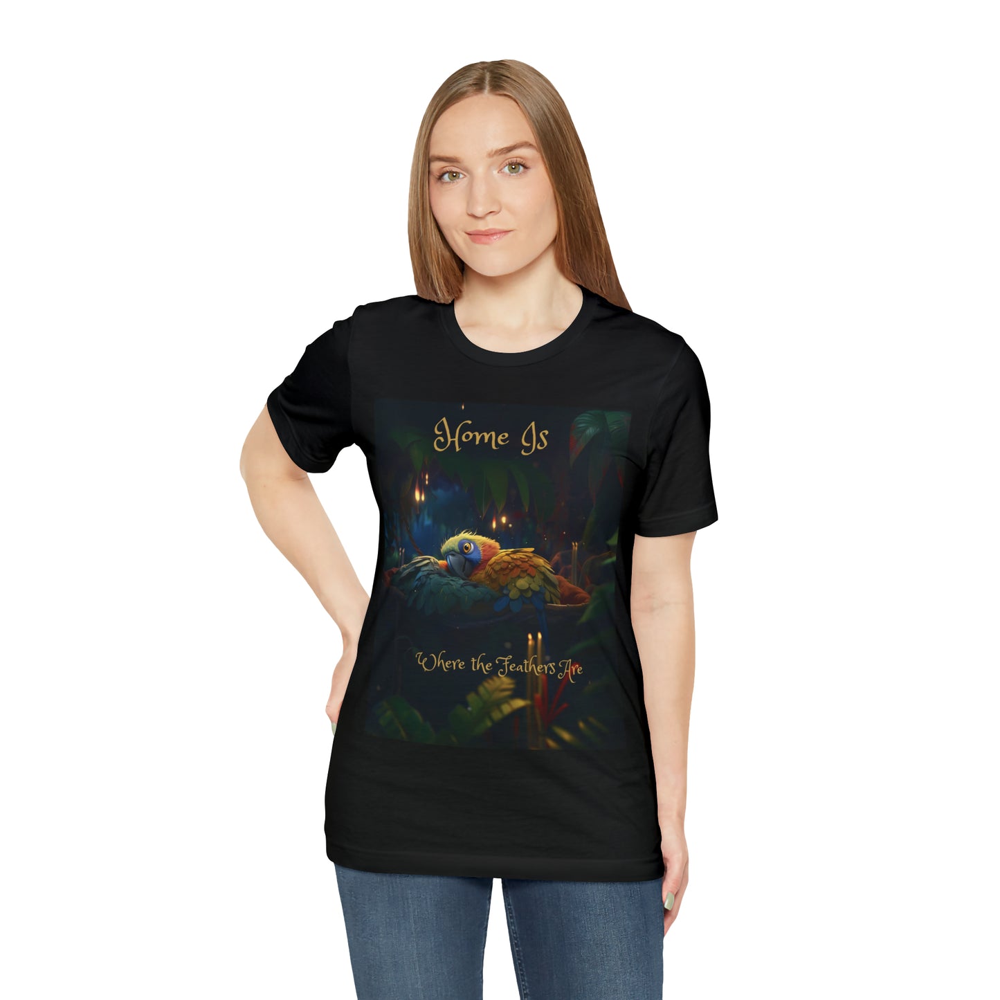 Home Is Where The Feathers Are -Unisex Jersey Short Sleeve Tee